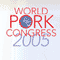 The 2005 World Pork Congress