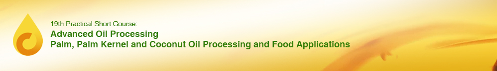 19th Practical Short Course - Advanced Oil Processing - Palm, Palm Kernel and Coconut Oil Processing...
