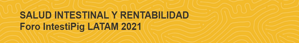 Foro IntestiPig LATAM 2021: Salud Intestinal y Rentabilidad